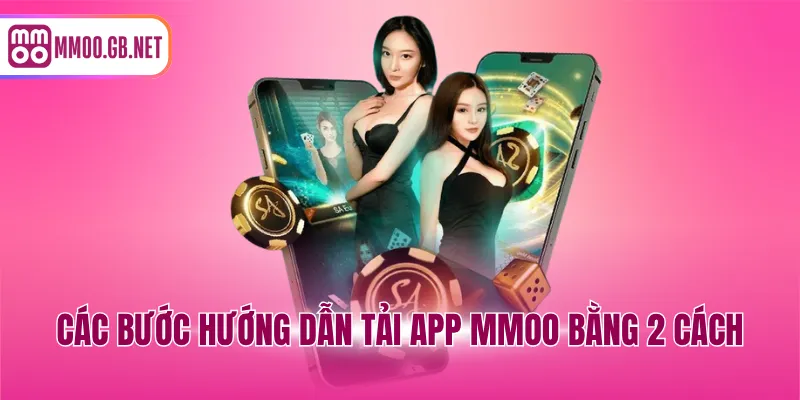 Các bước hướng dẫn tải app MMOO bằng 2 cách