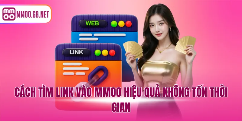 Cách tìm link vào MMOO hiệu quả không tốn thời gian