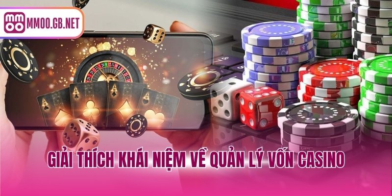 Giải thích khái niệm về quản lý vốn casino