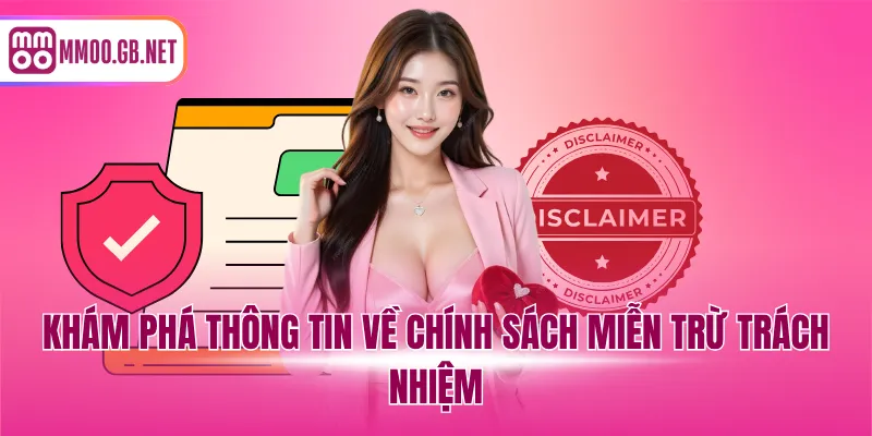 Khám phá thông tin về chính sách miễn trừ trách nhiệm