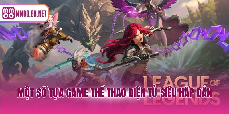 Một số tựa game thể thao điện tử siêu hấp dẫn