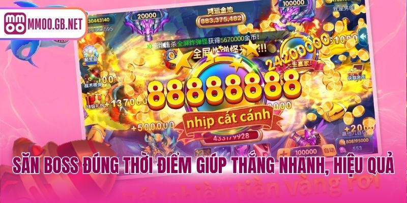 Săn boss đúng thời điểm giúp thắng nhanh, hiệu quả