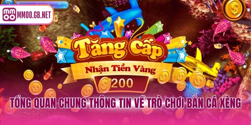 Tổng quan chung thông tin về trò chơi bắn cá xèng