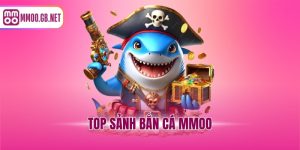 top sảnh bắn cá MMOO